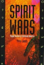 book cover of Spirit Wars: Pagan Revival in Christian America by Peter Jones