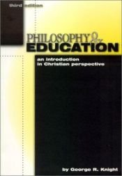 book cover of Philosophy and Education: An Introduction in Christian Perspective by George R. Knight