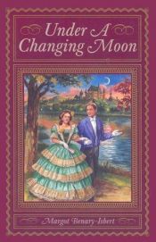 book cover of Under A Changing Moon by Margot Benary-Isbert
