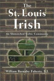 book cover of The St. Louis Irish by S.J. Faherty, William Barnaby