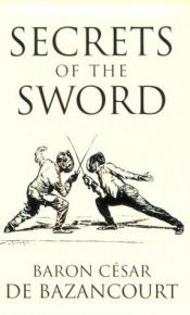 book cover of Secrets of the Sword by Cesar Lecat Bazancourt