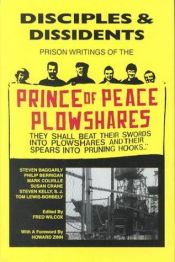 book cover of Disciples & Dissidents: The Prison Writings of the Prince of Peace Plowshares by Philip Berrigan