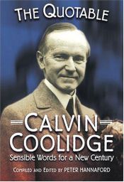 book cover of The Quotable Calvin Coolidge : Sensible Words for a New Century by Calvin Coolidge