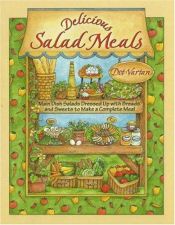 book cover of Delicious Salad Meals: Main Dish Salads Dressed Up with Breads and Sweets to Make a Complete Meal (Dorothy Jean's Home C by Dot Vartan