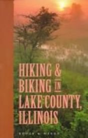 book cover of Hiking and Biking in Lake County, Illinois by Jim Hochgesang