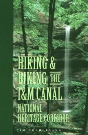 book cover of Hiking & Biking the I & M Canal: National Heritage Corridor by Jim Hochgesang