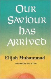 book cover of Our Saviour Has Arrived by Elijah Muhammad