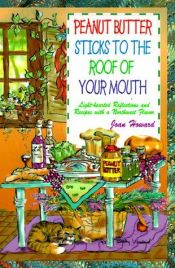 book cover of Peanut Butter Sticks to the Roof of Your Mouth by Joan Howard