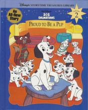book cover of 101 Dalmatians: Proud to Be a Pup by Walt Disney