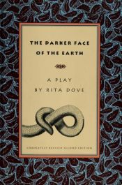 book cover of The Darker Face of the Earth by Rita Dove
