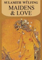 book cover of Maidens & Love (Sulamith Wulfing) by Anthology Fiction
