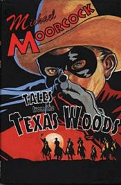 book cover of Tales of the Texas Woods by Michael Moorcock