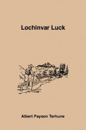 book cover of Lochinvar Luck by Albert Payson Terhune