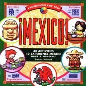 book cover of Mexico: 40 Activities to Experience Mexico Past & Present by Susan Milord