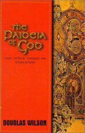 book cover of The paideia of God and other essays on education by Douglas Wilson