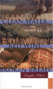 book cover of Clean Water, Red Wine, Broken Bread AudioBook by Douglas Wilson