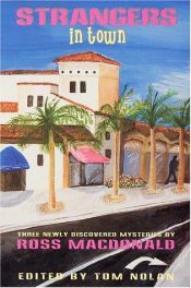 book cover of Strangers in Town: Three Newly Discovered Mysteries by Ross Macdonald