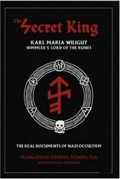 book cover of The Secret King: Karl Maria Wiligut, Himmler's Lord of the Runes by Karl Maria Wiligut