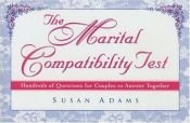 book cover of The Marital Compatibility Test: Hundreds of Questions for Couples to Answer Together by Susan Adams