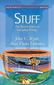 book cover of Stuff: The Secret Lives of Everyday Things (New Report) by John C. Ryan