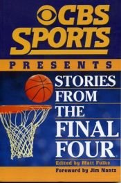 book cover of CBS Sports Presents : Stories From the Final Four by Matt Fulks