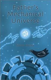 book cover of Father's Mechanical Universe by Steve Heller