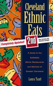 book cover of Cleveland Ethnic Eats: The Guide to Authentic Ethnic Restaurants and Markets in Greater Cleveland (Cleveland Ethnic Eats by Laura Taxel