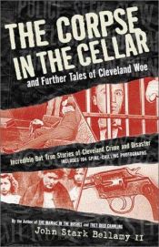book cover of Corpse in the cellar, and further tales of Cleveland by John Stark Bellamy II