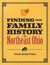 book cover of Finding Your Family History in Northeast Ohio by Vicki Blum Vigil