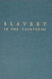 book cover of Slavery in the courtroom : an annotated bibliography of American cases by Paul Finkelman
