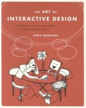 book cover of The art of interactive design : a euphonious and illuminating guide to building successful software by Chris Crawford