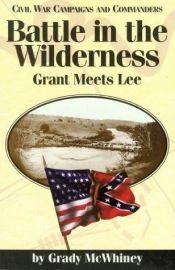 book cover of Battle in the Wilderness: Grant Meets Lee by Grady McWhiney