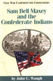 book cover of Sam Bell Maxey and the Confederate Indians by John C. Waugh