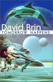 book cover of Tomorrow Happens by David Brin