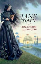book cover of Once Upon A Time (she said) by Jane Yolen
