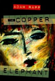 book cover of The copper elephant by Adam Rapp