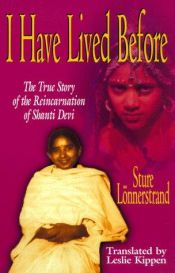 book cover of I Have Lived Before: The True Story of the Reincarnation of Shanti Devi by Sture Lönnerstrand