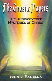 book cover of The Gnostic Papers: The Undiscovered Mystery of Christ by John Panella
