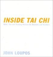 book cover of Inside tai chi : hints, tips, training, & process for students and teachers by John Loupos