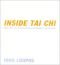 Inside tai chi : hints, tips, training, & process for students and teachers