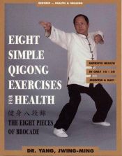 book cover of Eight Simple Qigong Exercises for Health: The Eight Pieces of Brocade by Jwing-Ming Yang