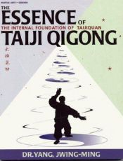 book cover of The Essence of Taiji Qigong, Second Edition: The Internal Foundation of Taijiquan (Martial Arts-Qigong) by Jwing-Ming Yang