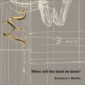 book cover of When will the book be done?: Granary's Books by Miniature Book Collection (Library of Congress)