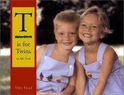 book cover of T Is for Twins: An ABC Book by Mary Bond