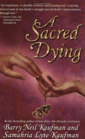 book cover of A Sacred Dying by Barry Neil Kaufman