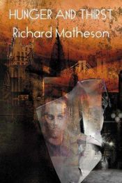 book cover of Hunger And Thirst by Richard Matheson