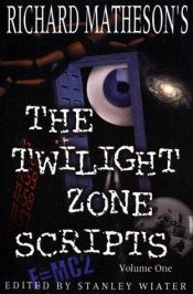 book cover of Richard Matheson's The Twilight Zone Scripts (Volume 1) by Richard Matheson