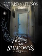 book cover of Come Fygures, Come Shadowes by ريتشارد ماثيسون