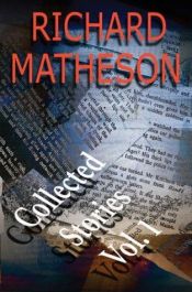 book cover of Richard Matheson: Collected Stories Vol. 1 by Richard Matheson