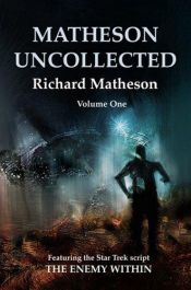 book cover of Matheson Uncollected: Star Trek's "The Enemy Within" and Other Uncollected Tales (Matheson Uncollected) by ריצ'רד מתיסון